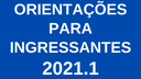 Orientações ingressos 2021.1