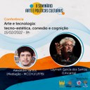 Conferência: Arte e Tecnologia: tecno-estética,conexão e cognição