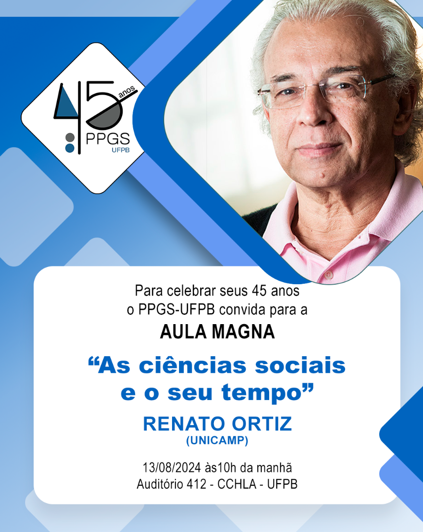 Convite para AULA-MAGNA “As Ciências Sociais e o seu tempo” - Renato Ortiz (Unicamp) 13/08/2024; e para Conversa com autor em 14/08/2024.