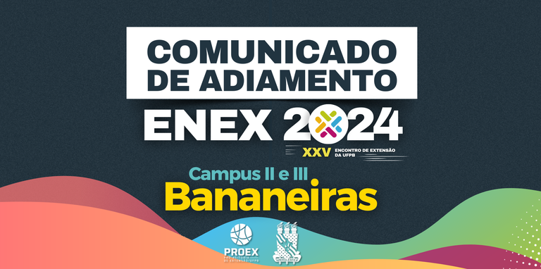 Comunicado de Adiamento ENEX 2024 no Campus II e III